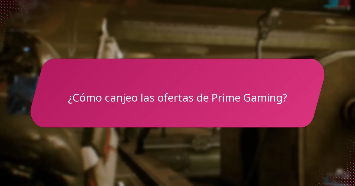 ¿Cómo canjeo las ofertas de Prime Gaming?