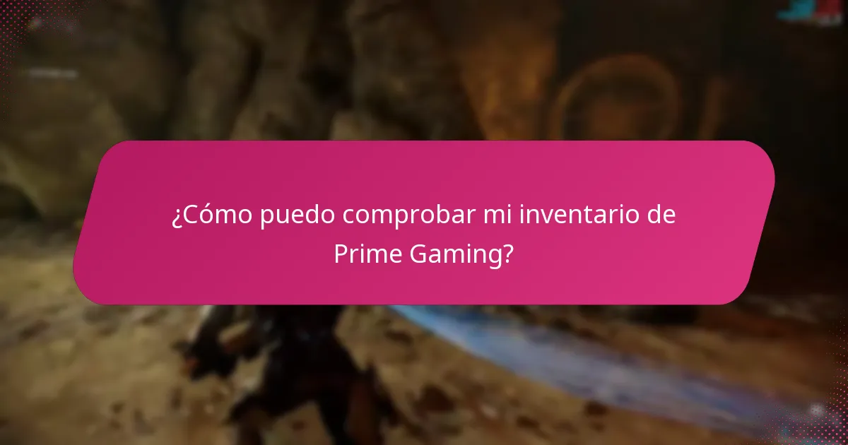 ¿Cómo puedo comprobar mi inventario de Prime Gaming?