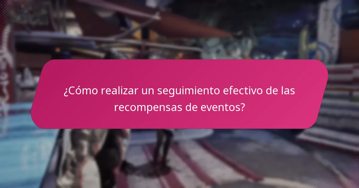 ¿Cómo realizar un seguimiento efectivo de las recompensas de eventos?