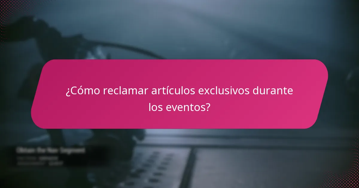 ¿Cómo reclamar artículos exclusivos durante los eventos?