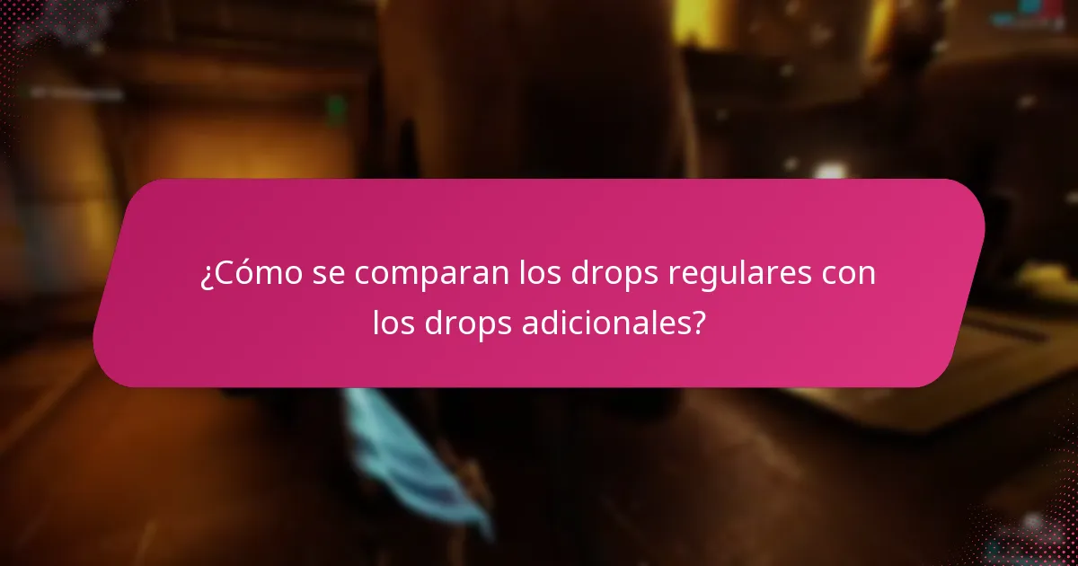 ¿Qué son los drops adicionales y cómo puedes calificar?