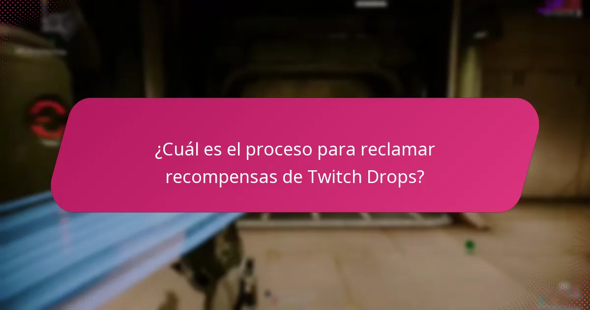 ¿Cuál es el proceso para reclamar recompensas de Twitch Drops?