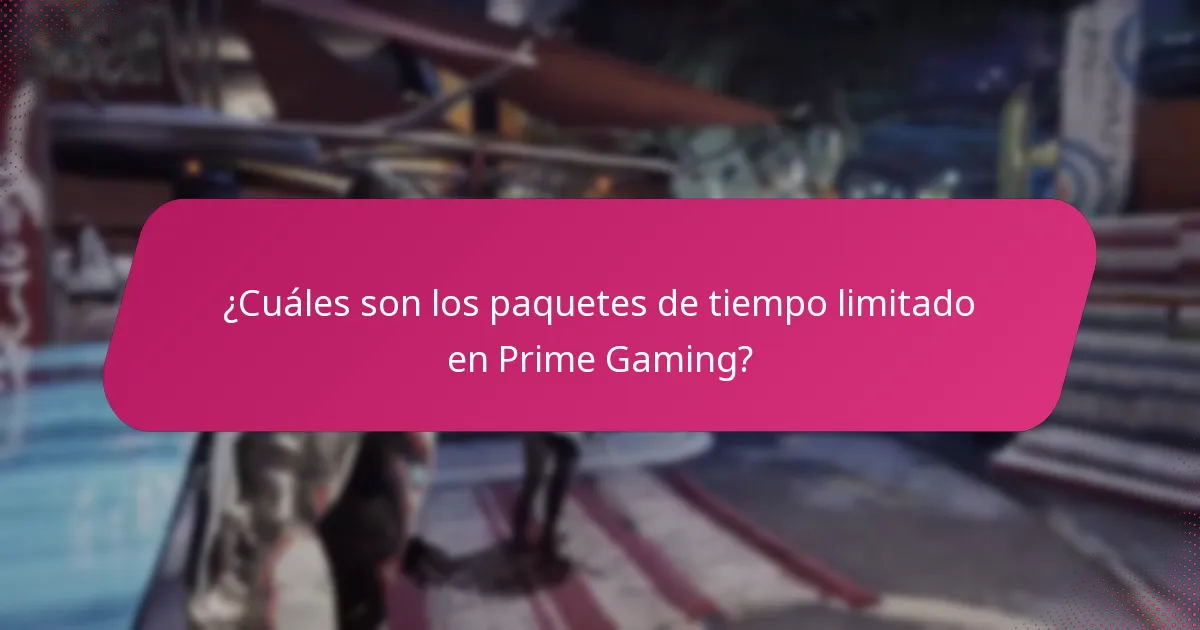 ¿Cuáles son los paquetes de tiempo limitado en Prime Gaming?