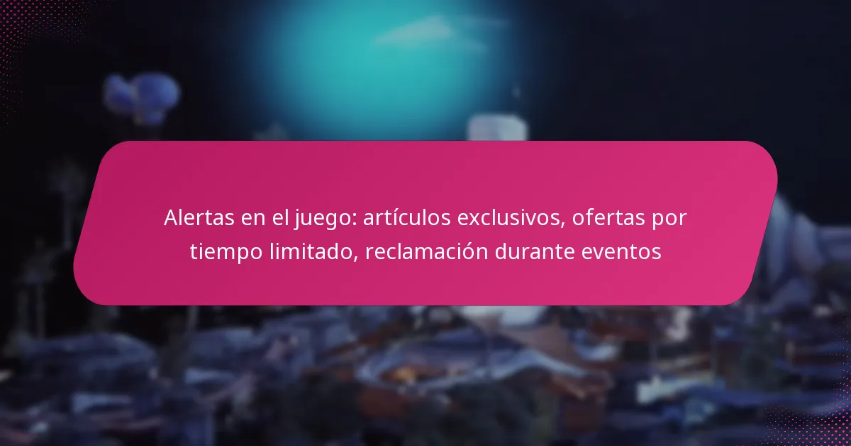 Alertas en el juego: artículos exclusivos, ofertas por tiempo limitado, reclamación durante eventos