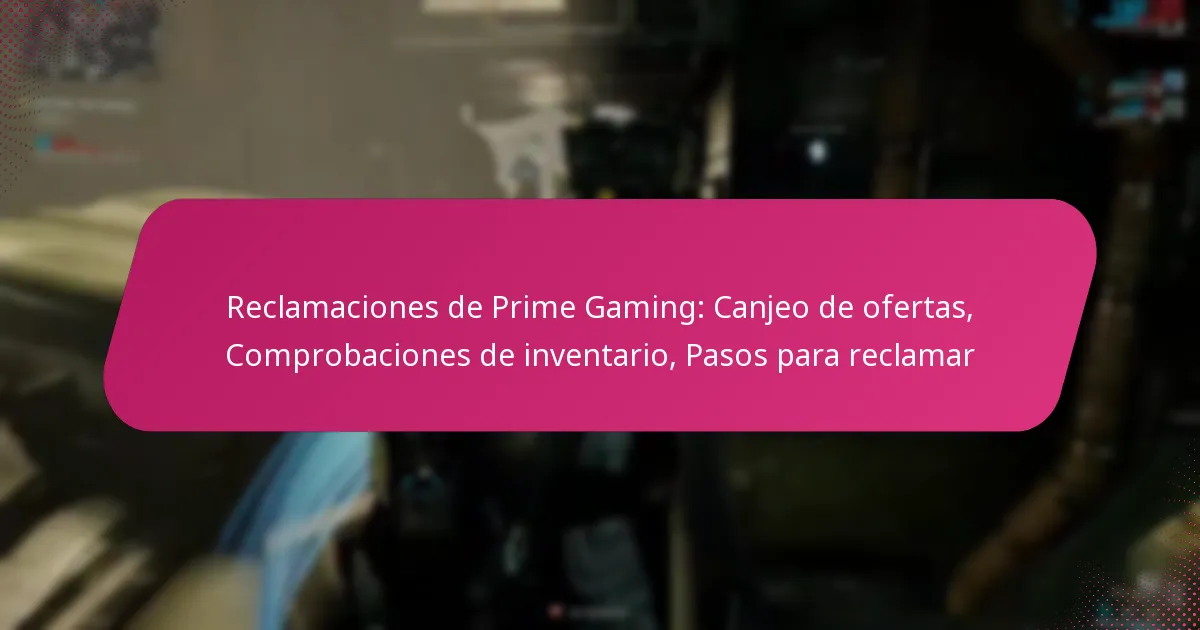 Reclamaciones de Prime Gaming: Canjeo de ofertas, Comprobaciones de inventario, Pasos para reclamar