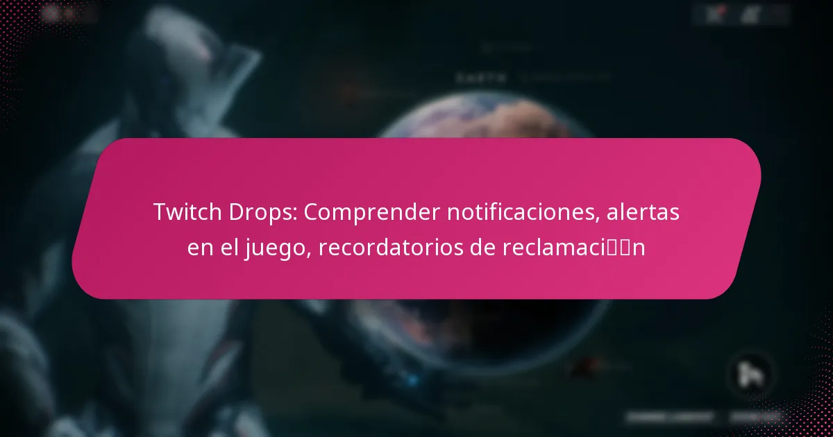 Twitch Drops: Comprender notificaciones, alertas en el juego, recordatorios de reclamación