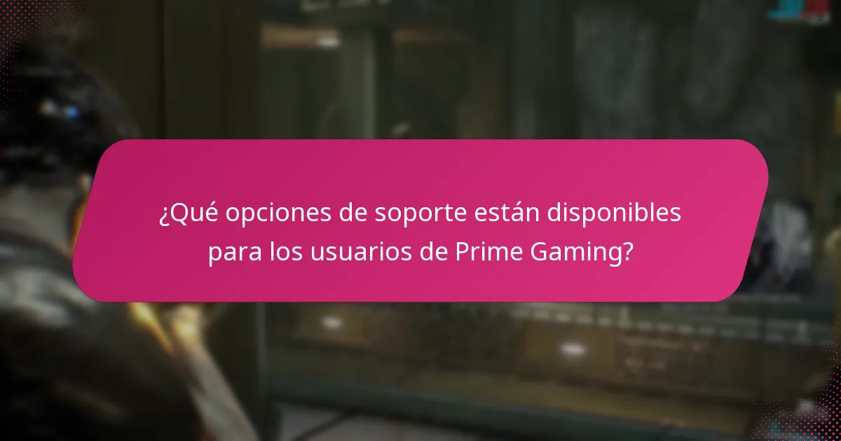¿Qué opciones de soporte están disponibles para los usuarios de Prime Gaming?