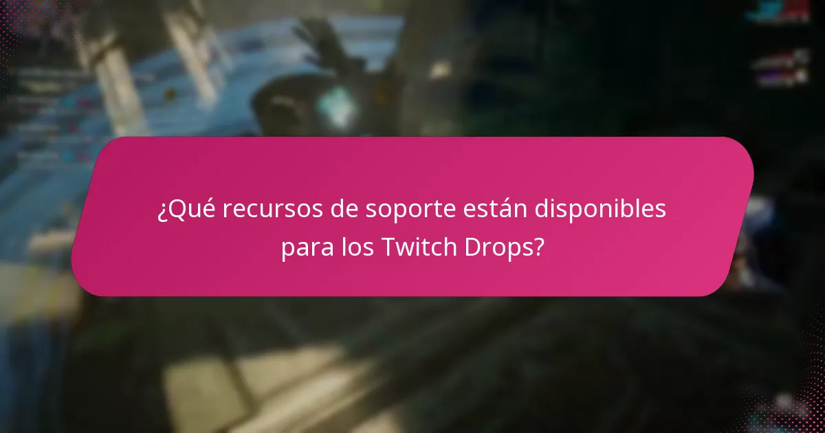 ¿Cuáles son los pasos de solución de problemas para los problemas de Twitch Drops?
